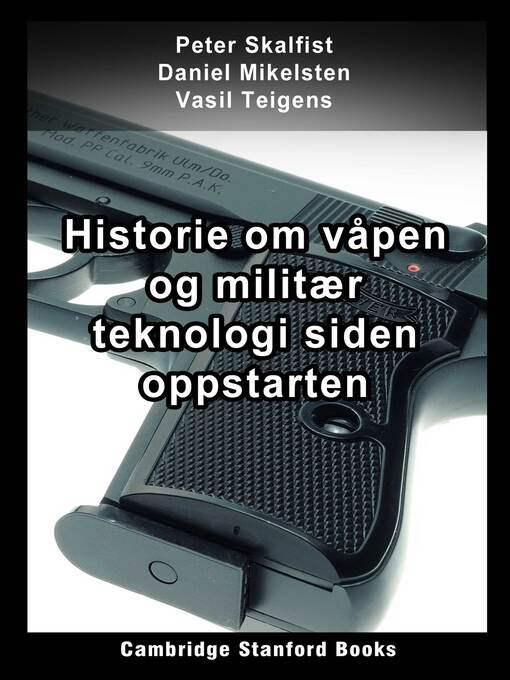 Title details for Historie om våpen og militær teknologi siden oppstarten by Peter Skalfist - Available